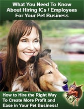 Everything You Wanted to Know About Hiring Employees or Independent Contractors for Your Pet Business