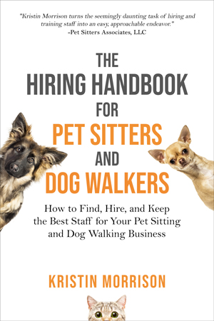 The Hiring Handbook
for Pet Sitters and Dog Walkers