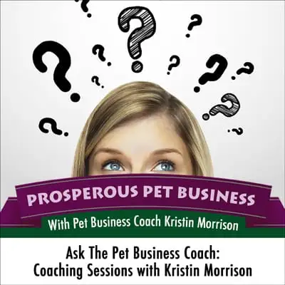 Ask the Pet Business Coach: Part One