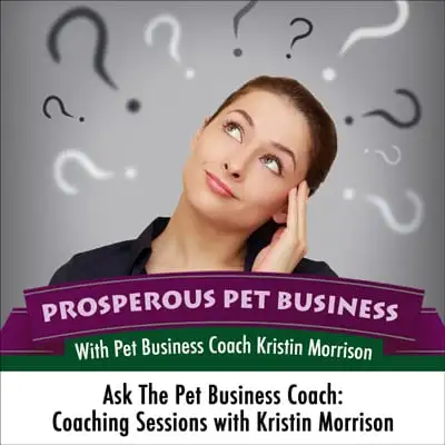 Ask the Pet Business Coach: Part Two