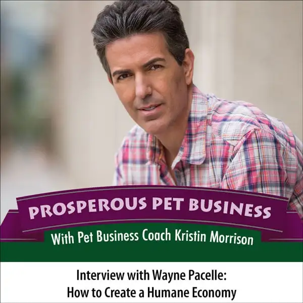Wayne Pacelle: Create a Humane Economy