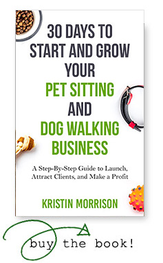 30 Days To Start and Grow Your Pet Sitting and Dog Walking Business