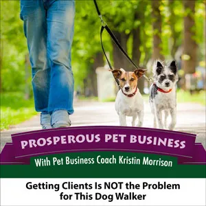 Getting Clients is NOT the Problem for This Dog Walker 