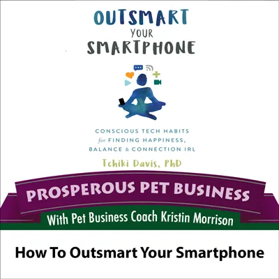 How to Outsmart Your Smartphone
