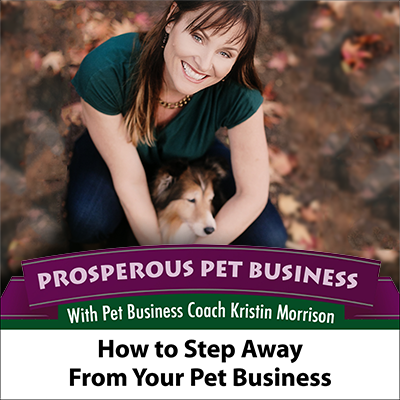 How to Step Away From Your Pet Business