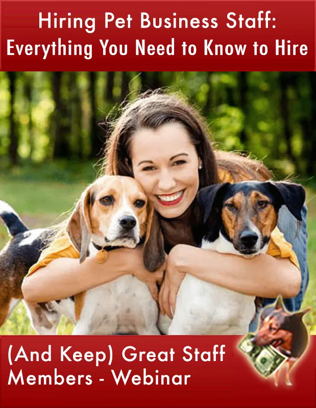 Hiring Pet Business Staff: Everything You Need to Know to Hire (And Keep) Great Staff Members Webinar