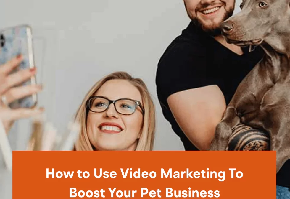 How to Use Video Marketing To Boost Your Pet Business Masterclass