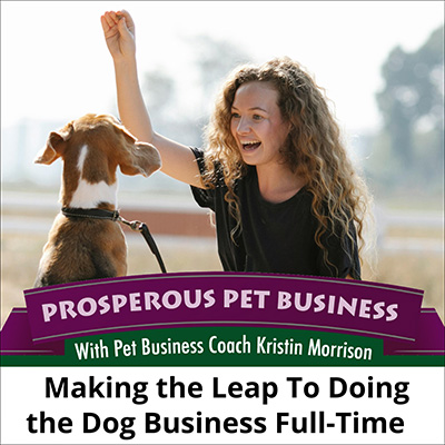 Making the Leap to Doing the Dog Business Full-Time
