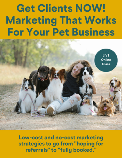 Get Clients NOW: Inexpensive & No-Cost Marketing Strategies for Pet Business Owners