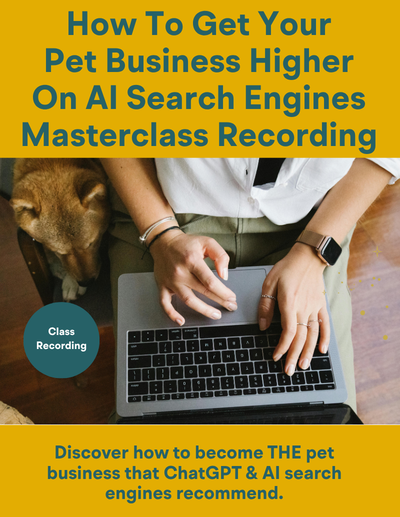 How To Get Your Pet Business Higher on AI Search Engines Masterclass Recording