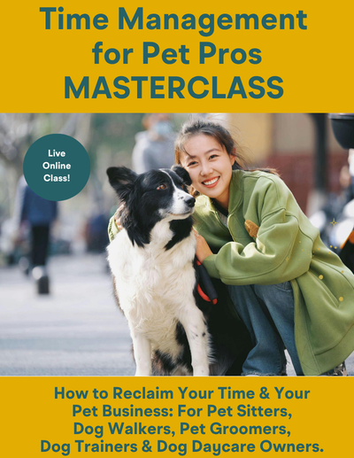 Time Management for Pet Pros – How to Reclaim Your Life & Pet Business